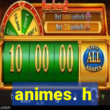 animes. h